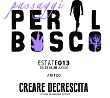 <!--:it-->PASSAGGI PER IL BOSCO – ARITZO -25 – 28 LUGLIO 2013<!--:--><!--:en-->PASSING THROUGH THE WOODS – ARITZO – JULY 25th to 28th<!--:-->