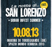 <!--:it-->LA NOTTE DI SAN LORENZO – URBAN INFEST SUMMER – MARINA DI TORREGRANDE- SABATO 10 AGOSTO 2013<!--:--><!--:en-->THE NIGHT OF SAN LORENZO – URBAN INFEST SUMMER – MARINA DI TORREGRANDE – SATURDAY AUGUST 10<!--:-->
