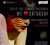 <!--:it-->WE LOVE SATURDAY – CAFFE’ DEL CAMBIO – CAGLIARI – SABATO 19 OTTOBRE 2013<!--:--><!--:en-->WE LOVE SATURDAY – CAFFE’ DEL CAMBIO – CAGLIARI – SATURDAY OCTOBER 19<!--:-->