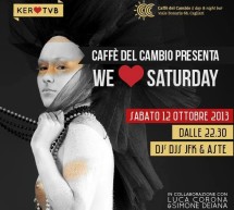 <!--:it-->WE LOVE SATURDAY – CAFFE’ DEL CAMBIO KERO – CAGLIARI – SABATO 12 OTTOBRE 2013 <!--:--><!--:en-->WE LOVE SATURDAY – CAFFE’ DEL CAMBIO KERO – CAGLIARI – SATURDAY OCTOBER 12<!--:-->