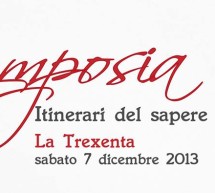 <!--:it-->SYMPOSIA: LA TREXENTA – SABATO 7 DICEMBRE 2013<!--:--><!--:en-->SYMPOSIA: THE TREXENTA – SATURDAY DECEMBER 7<!--:-->