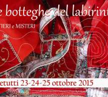 LE BOTTEGHE DEL LABIRINTO – BENETUTTI – 23-25 OTTOBRE 2015