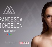 FRANCESCA MICHIELIN – 2640 TOUR – OPERA BEACH ARENA – QUARTU SANT’ELENA – DOMENICA 22 LUGLIO 2018